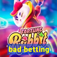 bad betting