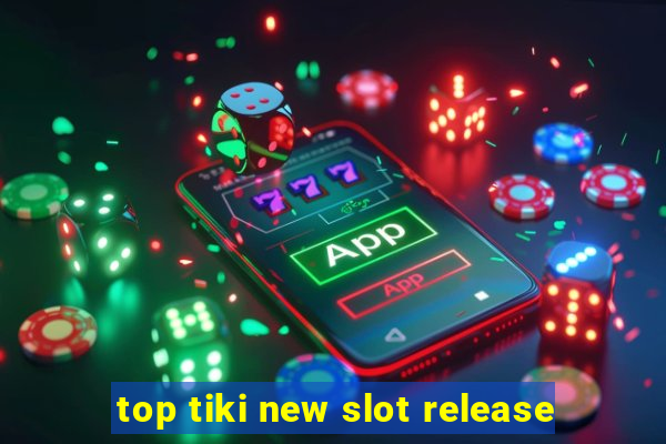 top tiki new slot release