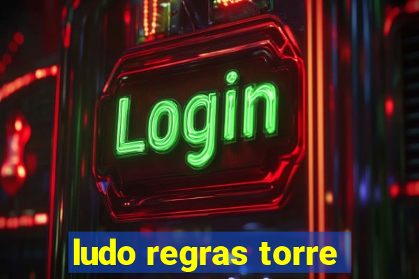 ludo regras torre