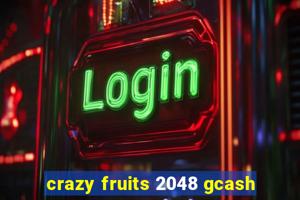 crazy fruits 2048 gcash