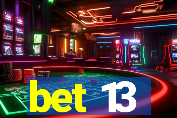 bet 13