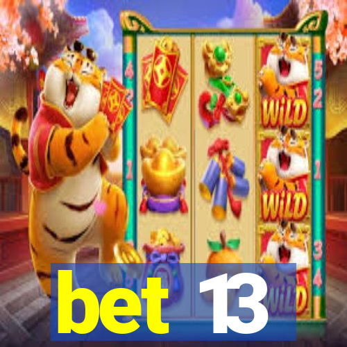 bet 13