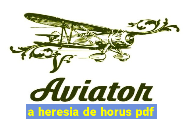 a heresia de horus pdf