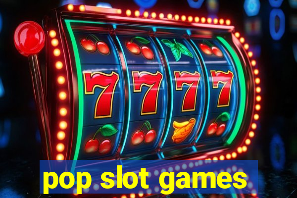 pop slot games