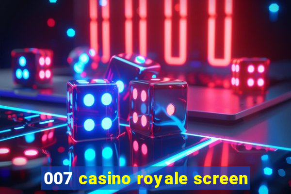 007 casino royale screen