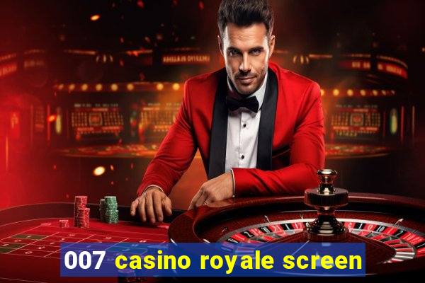 007 casino royale screen