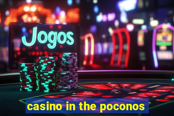 casino in the poconos