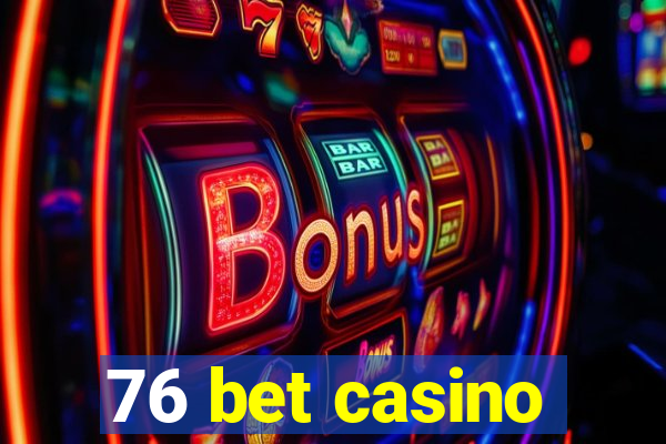 76 bet casino