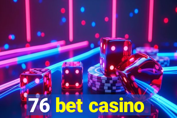 76 bet casino