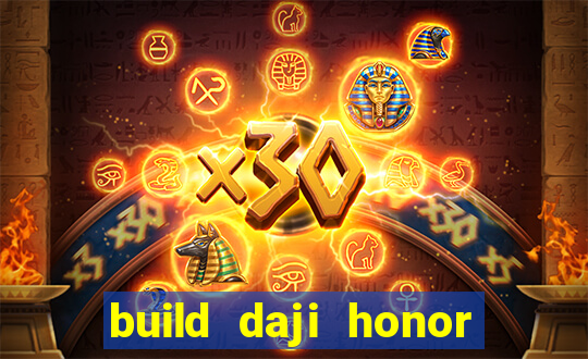 build daji honor of kings