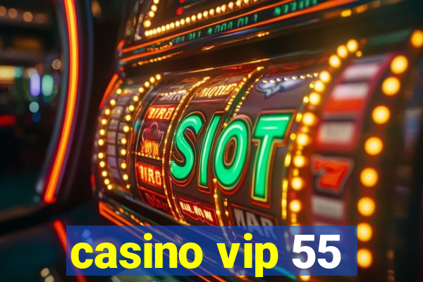 casino vip 55