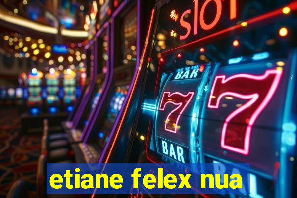 etiane felex nua