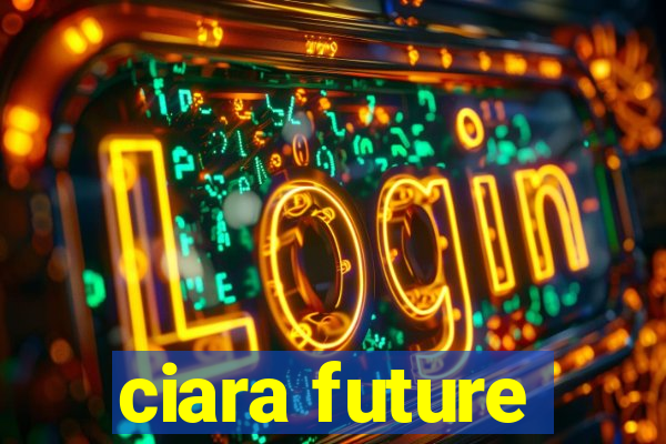 ciara future