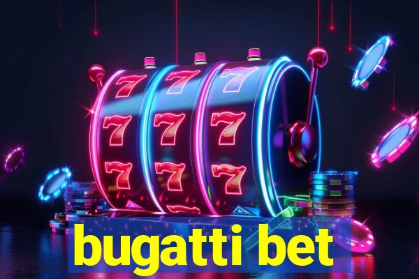 bugatti bet