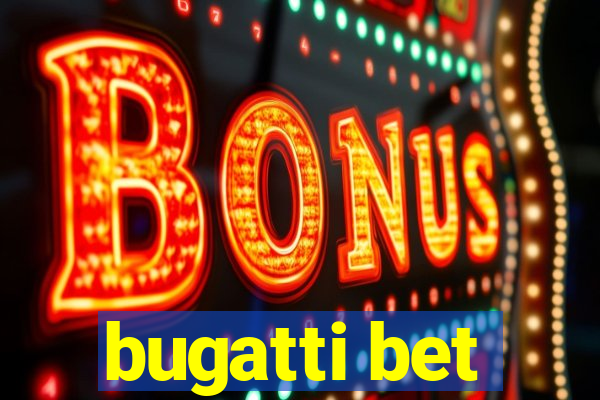 bugatti bet