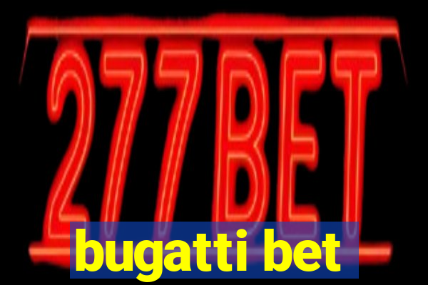 bugatti bet