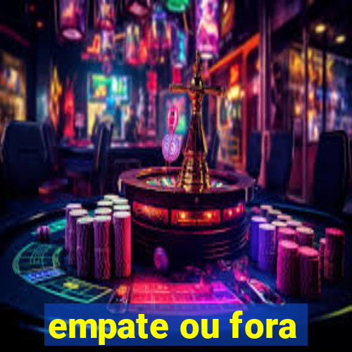 empate ou fora