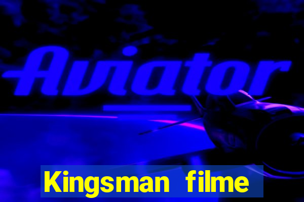 Kingsman filme completo dublado superflix