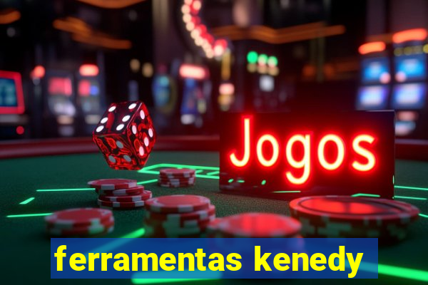 ferramentas kenedy