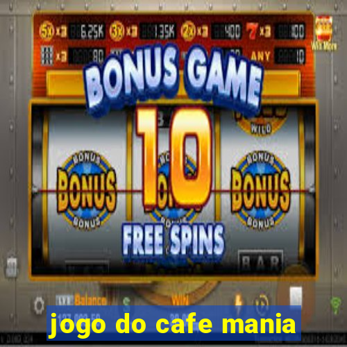 jogo do cafe mania