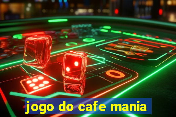 jogo do cafe mania