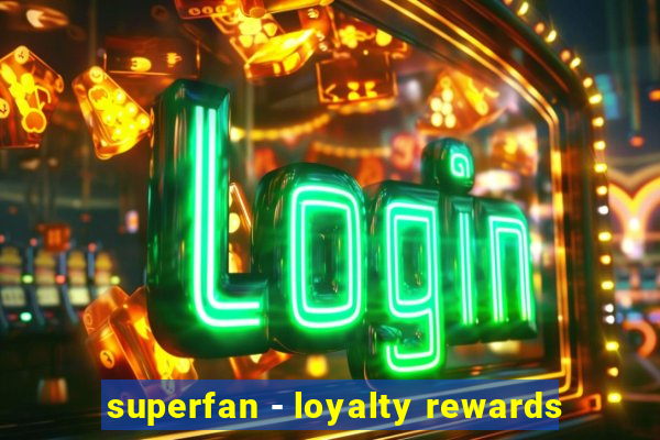 superfan - loyalty rewards