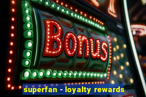 superfan - loyalty rewards