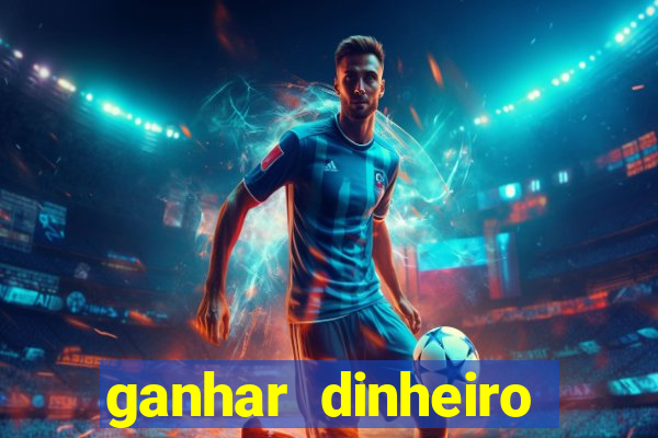 ganhar dinheiro jogo online