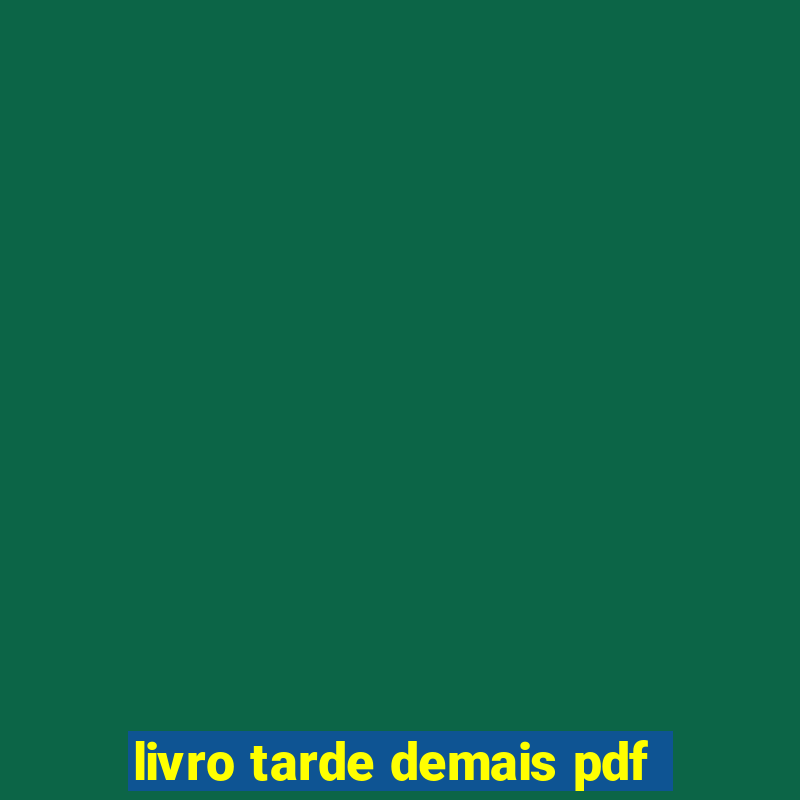 livro tarde demais pdf