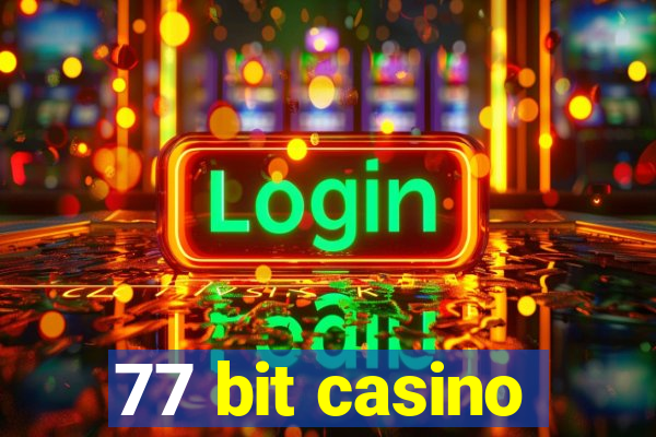 77 bit casino