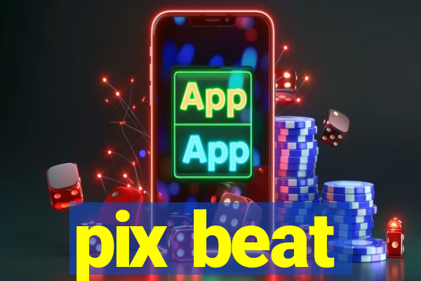 pix beat