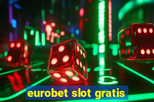 eurobet slot gratis