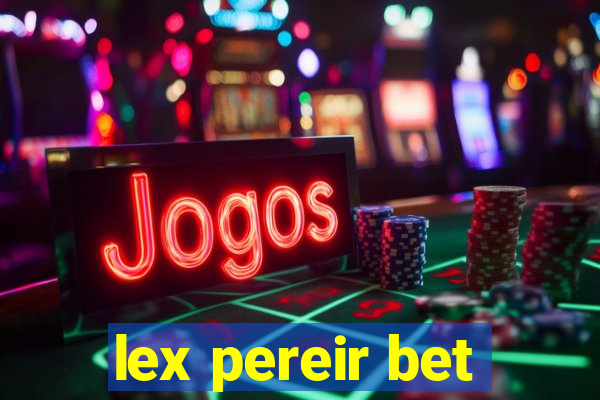 lex pereir bet