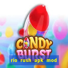 rio rush apk mod dinheiro infinito