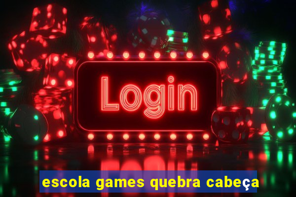 escola games quebra cabeça