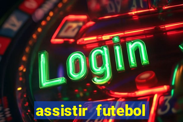 assistir futebol gratis sem travar