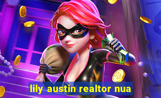 lily austin realtor nua