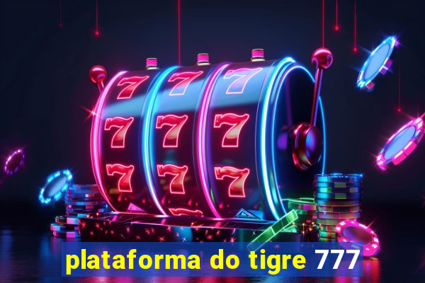 plataforma do tigre 777