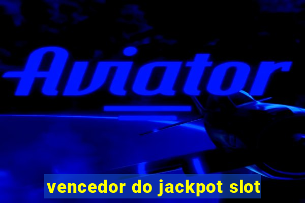 vencedor do jackpot slot