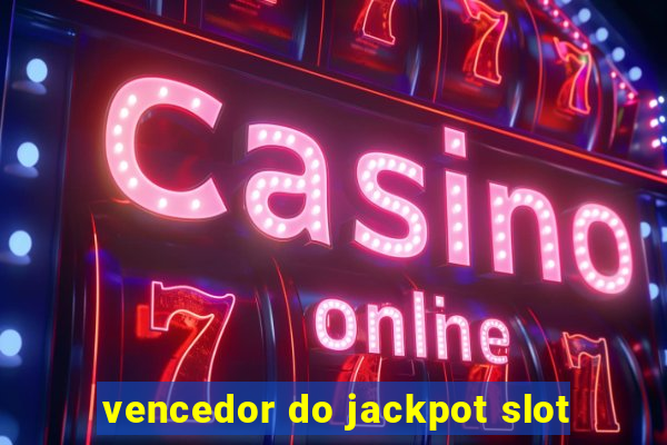 vencedor do jackpot slot