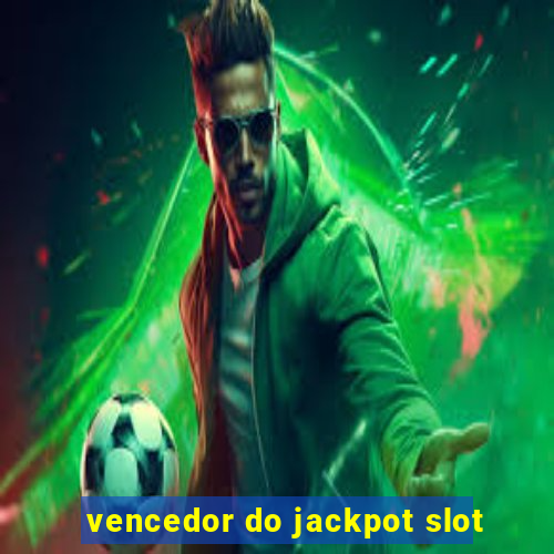 vencedor do jackpot slot