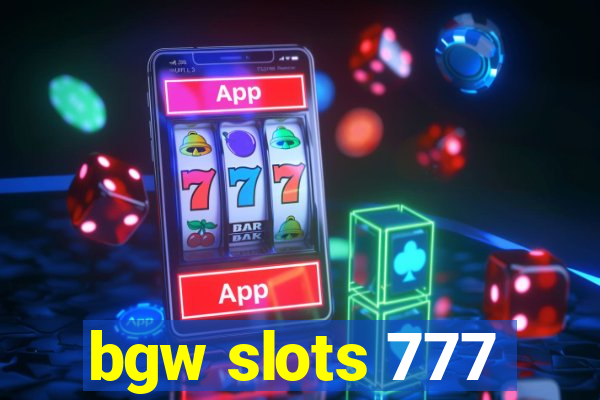 bgw slots 777