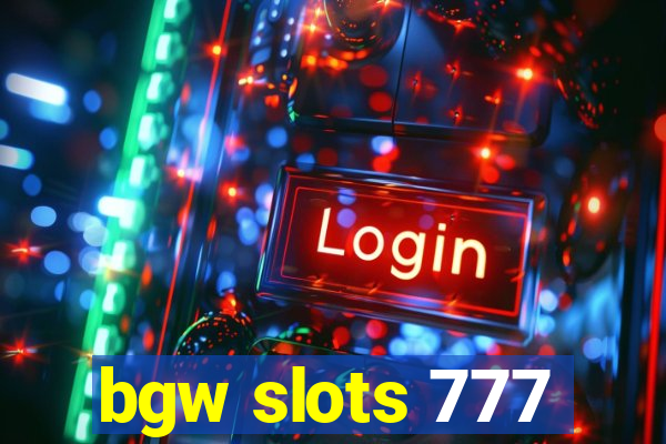 bgw slots 777