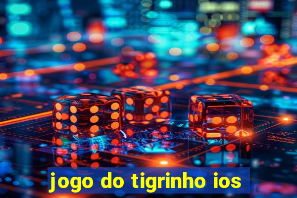 jogo do tigrinho ios