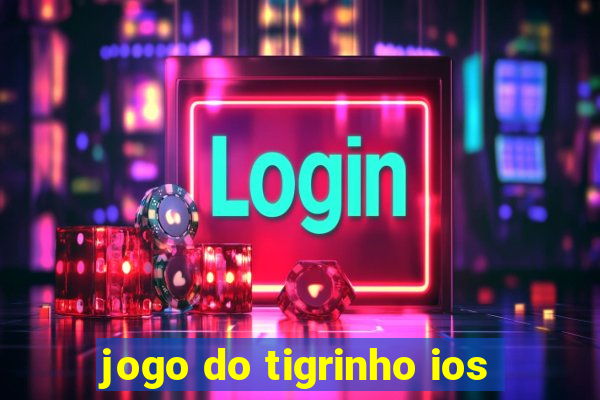 jogo do tigrinho ios