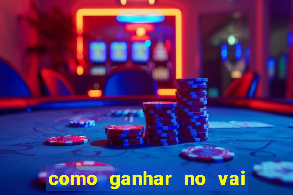 como ganhar no vai de bet