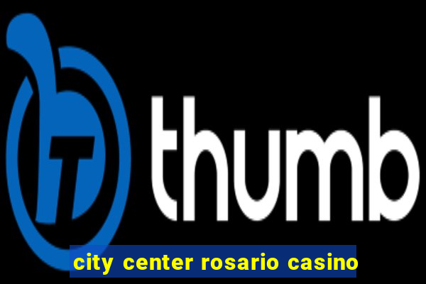 city center rosario casino