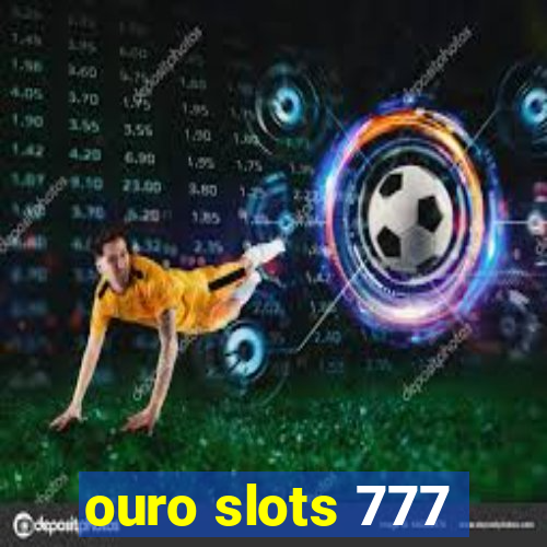 ouro slots 777