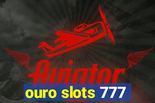 ouro slots 777