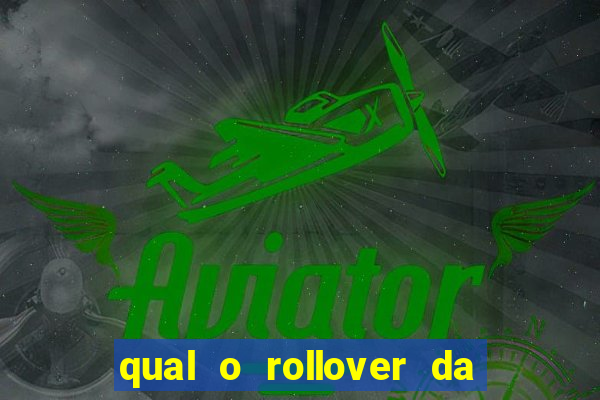 qual o rollover da estrela bet